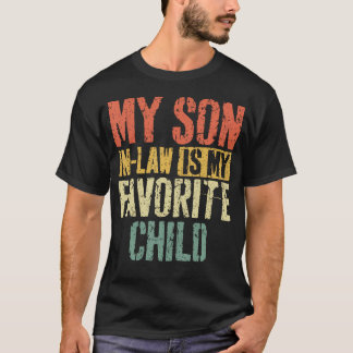 My Son In Law Is My Favorite Child 	 Mother'S Day Tシャツ