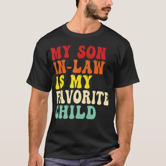My Son In Law Is My Favorite Child Mothers Fathers Tシャツ (正面)