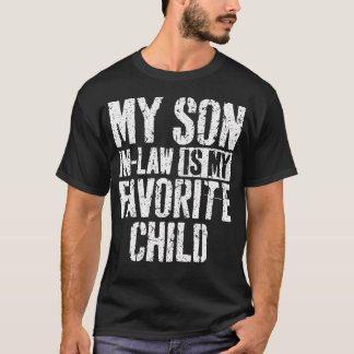 My Son In Law Is My Favorite Child Tシャツ