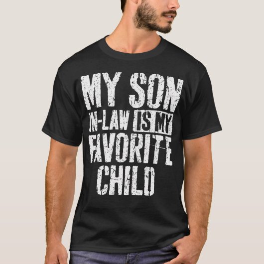 My Son In Law Is My Favorite Child Tシャツ (正面)