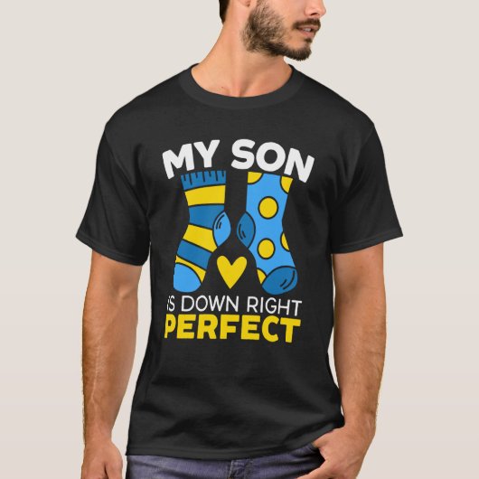 My Son Is Down Right Perfect Extra Chromosome Tシャツ (正面)