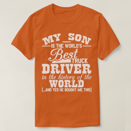 My Son Is The Worlds Best Truck Driver Funny  Tシャツ (デザイン正面)