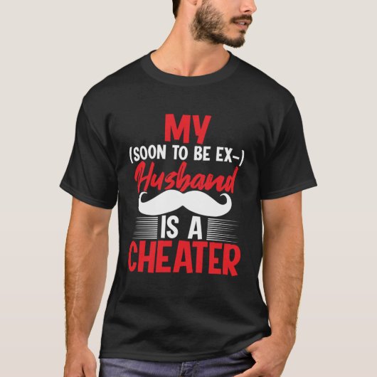 My soon to be ex husband is a cheater u2013 Husba Tシャツ (正面)