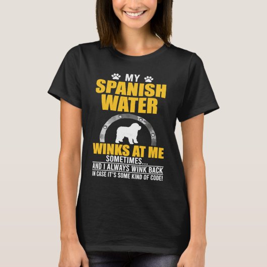 My Spanish Water Winks At me Dog Owner Tシャツ (正面)