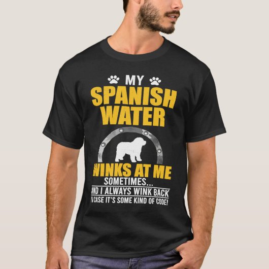 My Spanish Water Winks At me Dog Owner Tシャツ (正面)
