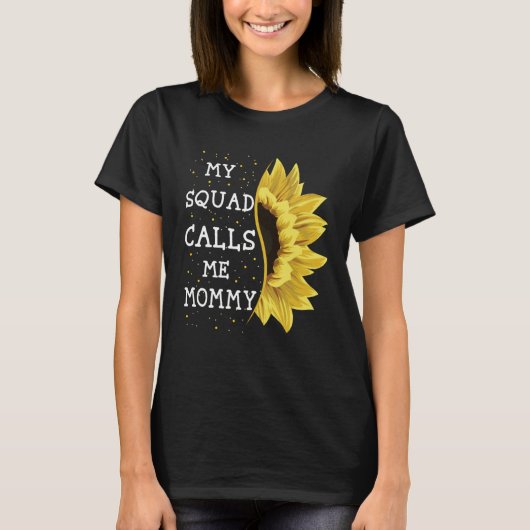 My Squad Calls Me Mommy Sunflower Mothers Day  1 Tシャツ (正面)
