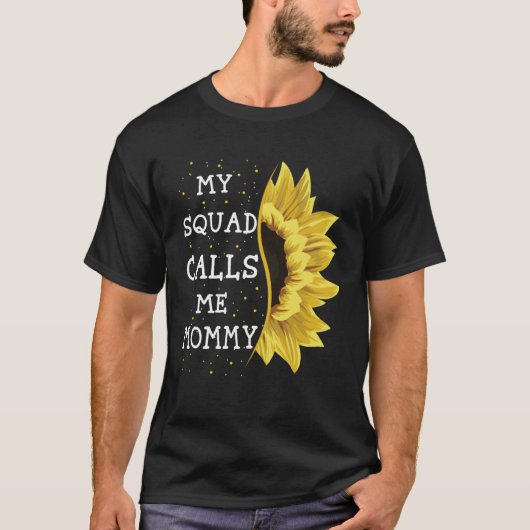 My Squad Calls Me Mommy Sunflower Mothers Day  1 Tシャツ (正面)