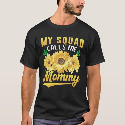 My Squad Calls Me Mommy Sunflower Mothers Day Tシャツ (正面)