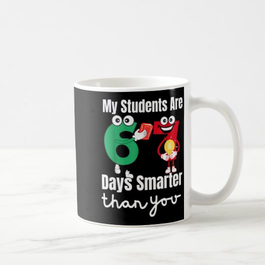 My Students Are 67 Days Smarter Than You  コーヒーマグカップ (右)