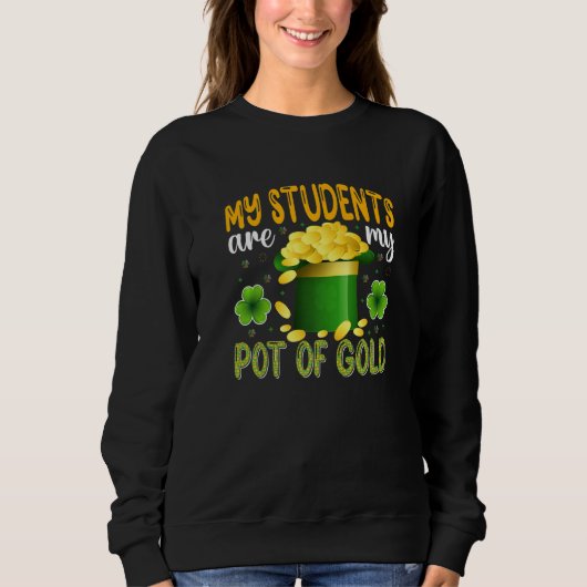 My Students Are My Pot Of Gold, Teacher St Patrick スウェットシャツ (正面)