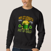 My Students Are My Pot Of Gold, Teacher St Patrick スウェットシャツ (正面)