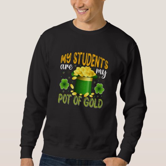 My Students Are My Pot Of Gold, Teacher St Patrick スウェットシャツ (正面)