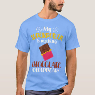 My Superpower Is Making Chocolate Disappear Funny  Tシャツ
