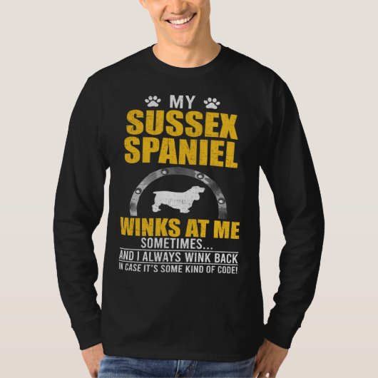 My Sussex Spaniel Winks At me Dog Owner Tシャツ (正面)