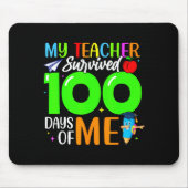 My Teacher Survived 100 Days Of Me For Students Ki マウスパッド (正面)