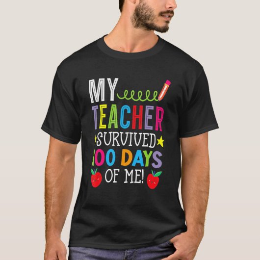 My Teacher Survived 100 Days Of Me Student Pupil Tシャツ (正面)