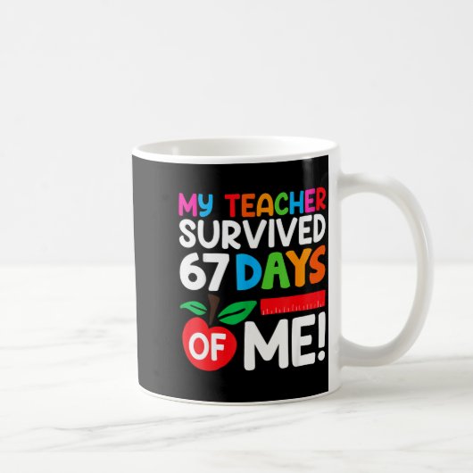 My Teacher Survived 67 Days Of Me Funny 100 Days O コーヒーマグカップ (右)