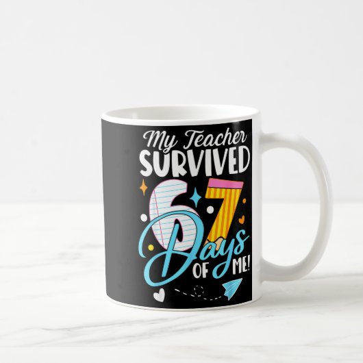My Teacher Survived 67 Days Of Me Funny Six Seven  コーヒーマグカップ (右)