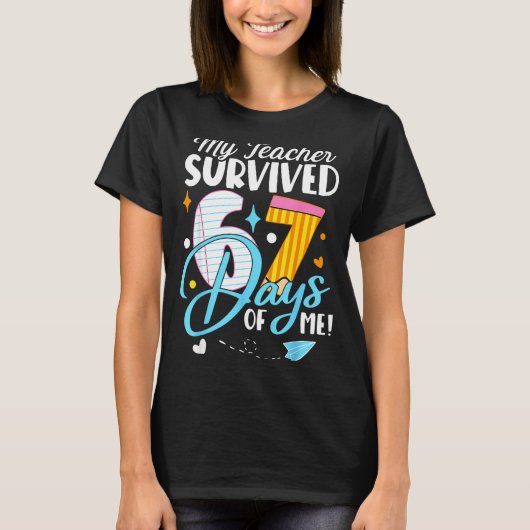My Teacher Survived 67 Days Of Me Funny Six Seven  Tシャツ (正面)