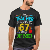 My Teacher Survived 67 Days Of Me Funny Students 6 Tシャツ (正面)