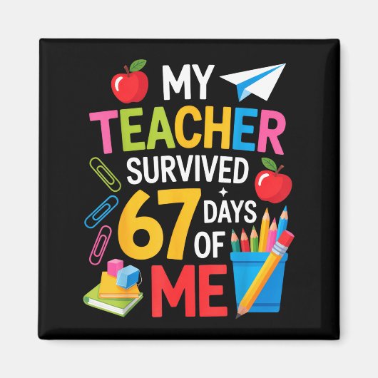 My Teacher Survived 67 Days Of Me Teacher Apprecia マグネット (正面)