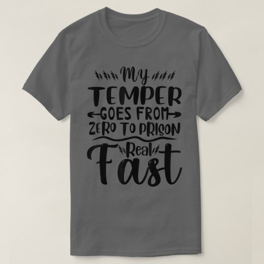 My Temper Goes From Zero To Prison Real Fast Funny Tシャツ (デザイン正面)