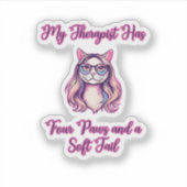 My Therapist Has Four Paws Soft Tail Cat Lover シール (正面)