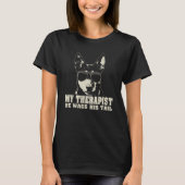 My Therapist He Wags His Tail Australian Kelpie Tシャツ (正面)