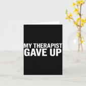 My Therast Gave Up Funny Quote For Men Women カード (黄色い花)
