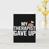 My Therast Gave Up Funny Quote Mental Wellness Sar カード (黄色い花)