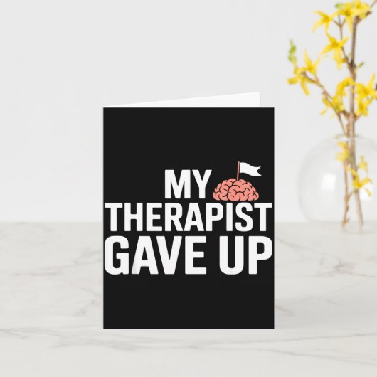 My Therast Gave Up Funny Quote Mental Wellness Sar カード (黄色い花)
