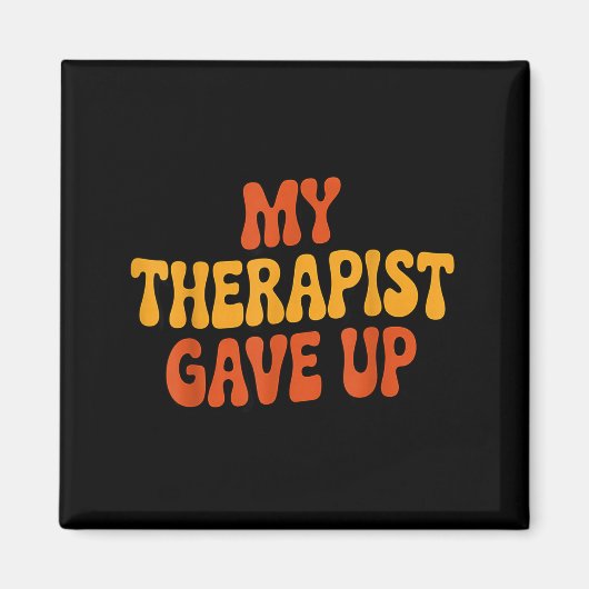 My Therast Gave Up Funny Retro Quote  マグネット (正面)