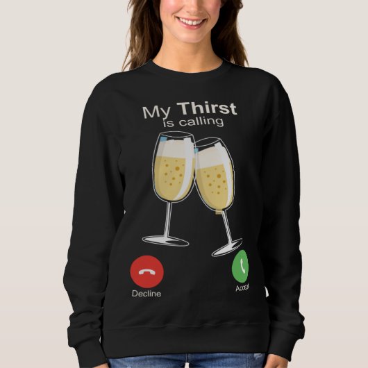 My Thirst is Calling Wine Alcohol Drink Drunk スウェットシャツ (正面)