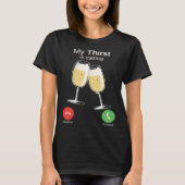 My Thirst is Calling Wine Alcohol Drink Drunk Tシャツ (正面)