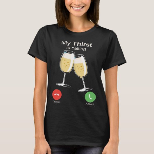 My Thirst is Calling Wine Alcohol Drink Drunk Tシャツ (正面)