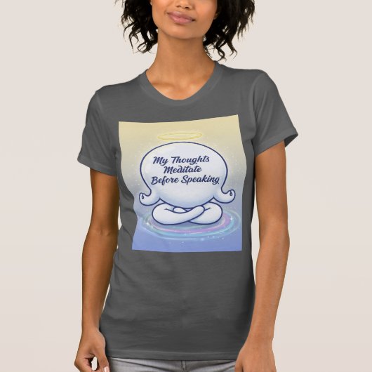 My Thoughts Meditate Before Speaking The Conscious Tシャツ (正面)