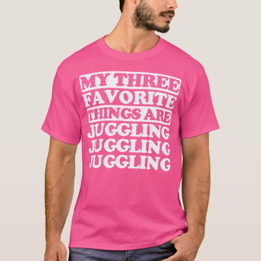 My Three Favorite Things Include Juggling Tシャツ (正面)
