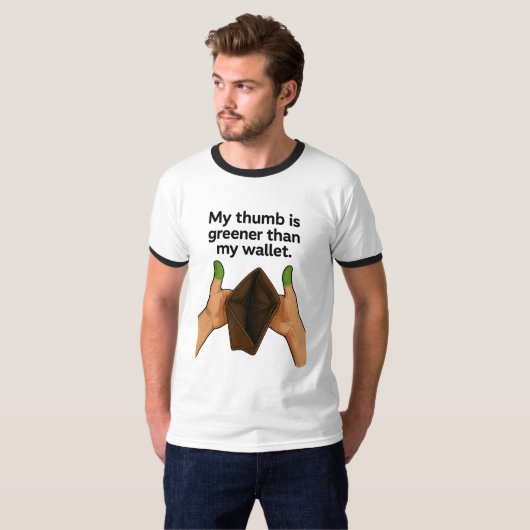 My Thumbs are Greener Than My Wallet Premium  Tシャツ (正面フル)
