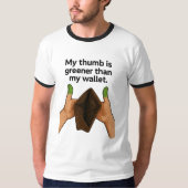 My Thumbs are Greener Than My Wallet Premium  Tシャツ (正面)