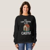 My Tiny House Is My Castle スウェットシャツ (正面フル)