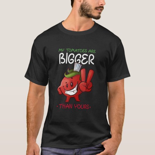 My Tomatoes Are Bigger Than Yours Plant Tomato Tシャツ (正面)