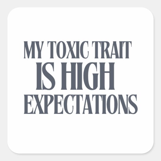 My Toxic Trait: High Expectations スクエアシール (正面)