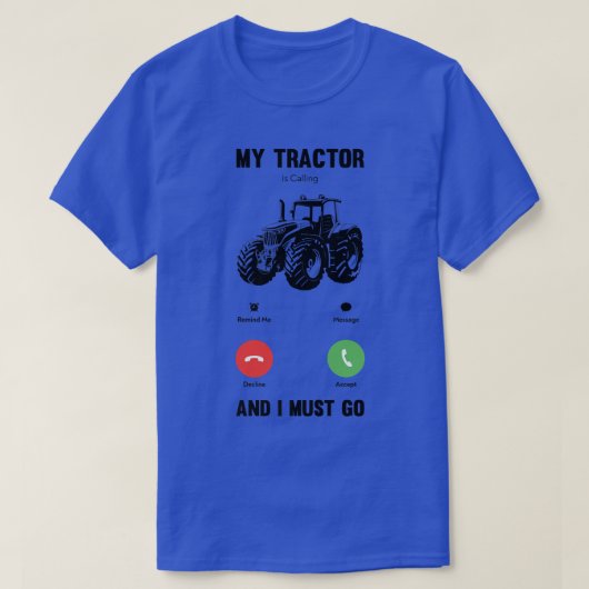 My Tractor Is Calling And I Must Go Funny Farmer Tシャツ (デザイン正面)