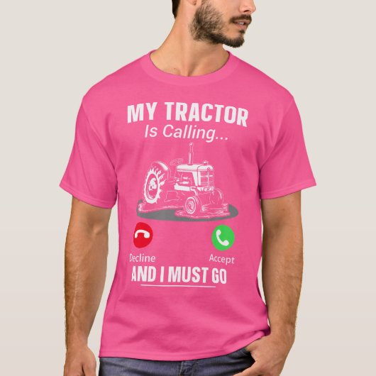 My Tractor Is Calling And I Must Go Tシャツ (正面)
