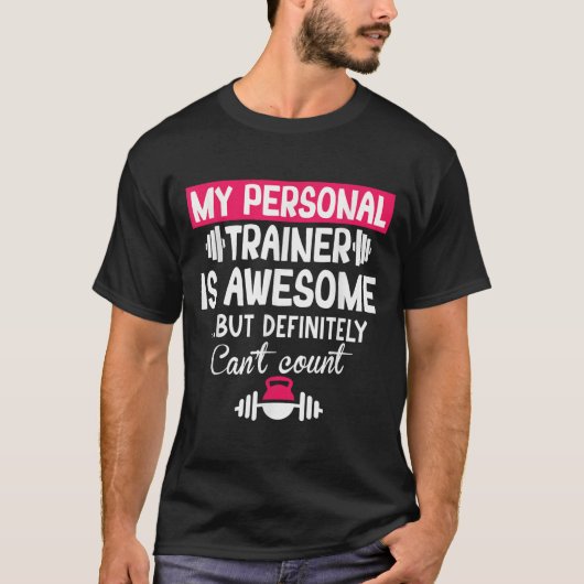 My Trainer Is Awesome But Can't Count Funny Gym Tシャツ (正面)