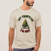 My Tree’s Lit, I’m Not | Funny Unisex Christmas  Tシャツ (正面)