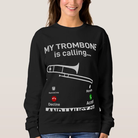 My Trombone Is Calling And I Must Go Trombonist In スウェットシャツ (正面)