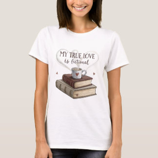 My True Love is Fiction books with a coffee Tシャツ