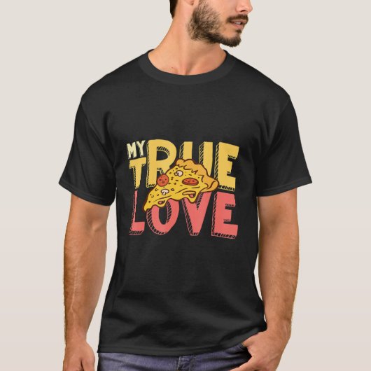 My True Love Pizza Italian Food Pizzaholics Pizza  Tシャツ (正面)