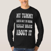 My Tummy Hurts But I'm Being Brave About It Sweat Tシャツ (正面)